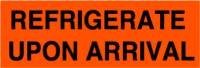 Refrigerate Upon Arrival