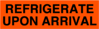 Refrigerate Upon Arrival