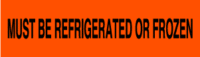 Must Be Refrigerated Or Frozen