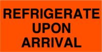 Refrigerate Upon Arrival
