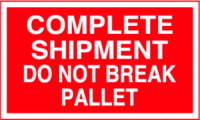 Complete Shipment, Do Not Break Pallet