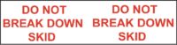 Do Not Break Down Skid